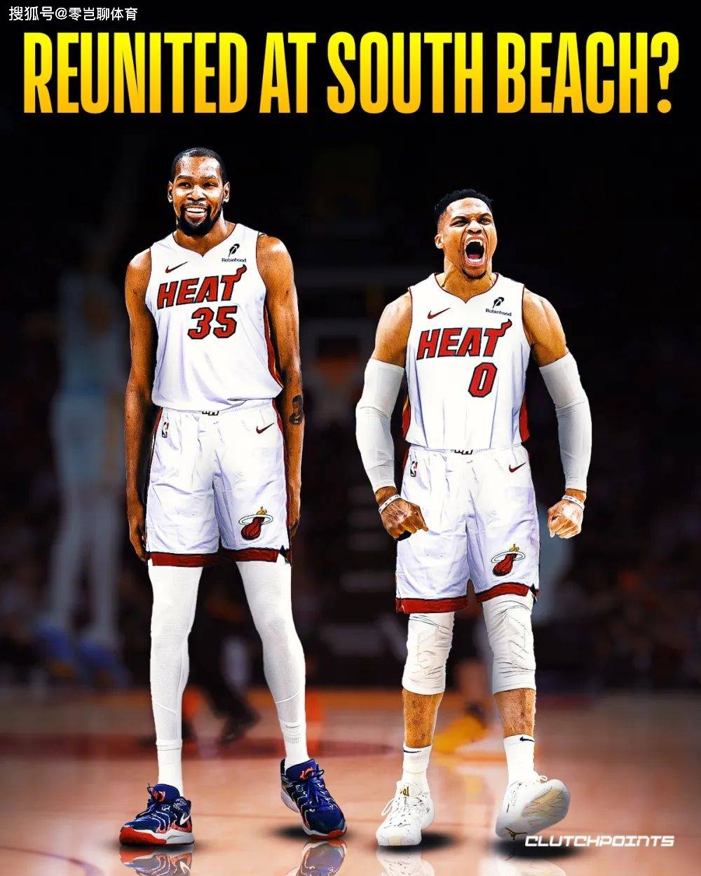 大新闻？杜兰特与威少或将重聚迈阿密热火，续写十年传奇！